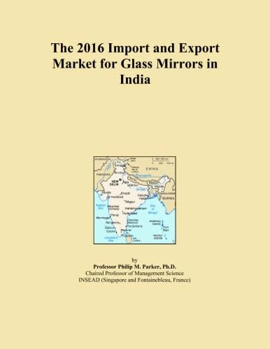 The 2016 Import and Export Market for Glass Mirrors in India