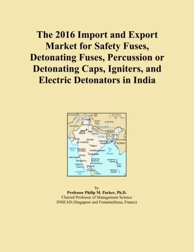 The 2016 Import and Export Market for Safety Fuses, Detonating Fuses, Percussion or Detonating Caps, Igniters, and Electric Detonators in India