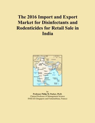 The 2016 Import and Export Market for Disinfectants and Rodenticides for Retail Sale in India