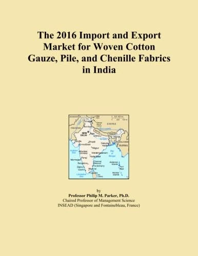 The 2016 Import and Export Market for Woven Cotton Gauze, Pile, and Chenille Fabrics in India