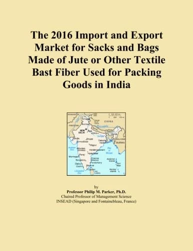 The 2016 Import and Export Market for Sacks and Bags Made of Jute or Other Textile Bast Fiber Used for Packing Goods in India