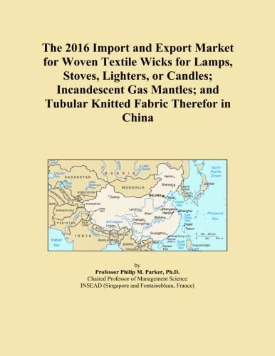 The 2016 Import and Export Market for Woven Textile Wicks for Lamps, Stoves, Lighters, or Candles; Incandescent Gas Mantles; and Tubular Knitted Fabric Therefor in China