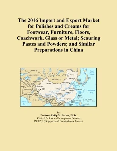 The 2016 Import and Export Market for Polishes and Creams for Footwear, Furniture, Floors, Coachwork, Glass or Metal; Scouring Pastes and Powders; and Similar Preparations in China