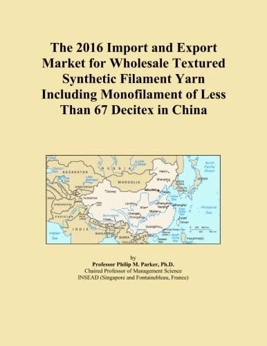 The 2016 Import and Export Market for Wholesale Textured Synthetic Filament Yarn Including Monofilament of Less Than 67 Decitex in China