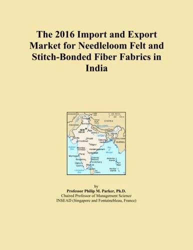 The 2016 Import and Export Market for Needleloom Felt and Stitch-Bonded Fiber Fabrics in India