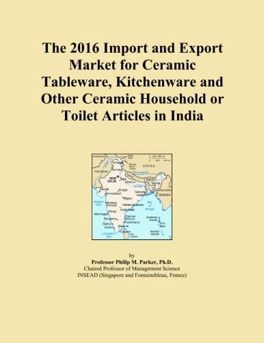 The 2016 Import and Export Market for Ceramic Tableware, Kitchenware and Other Ceramic Household or Toilet Articles in India