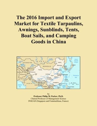 The 2016 Import and Export Market for Textile Tarpaulins, Awnings, Sunblinds, Tents, Boat Sails, and Camping Goods in China