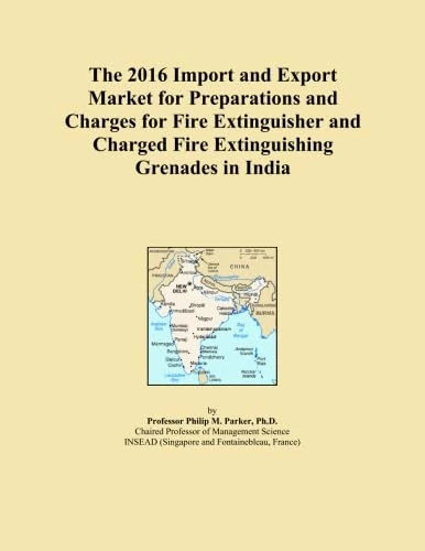 The 2016 Import and Export Market for Preparations and Charges for Fire Extinguisher and Charged Fire Extinguishing Grenades in India