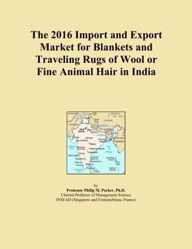 The 2016 Import and Export Market for Blankets and Traveling Rugs of Wool or Fine Animal Hair in India