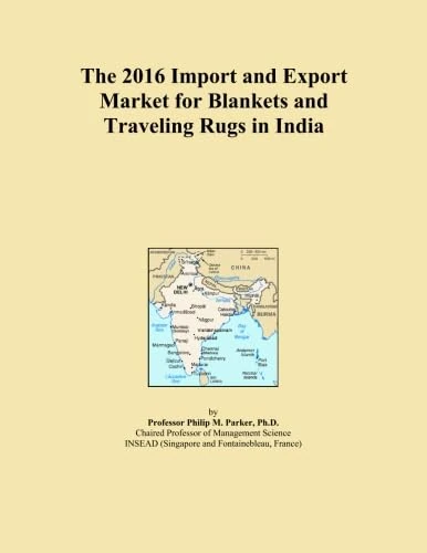 The 2016 Import and Export Market for Blankets and Traveling Rugs in India