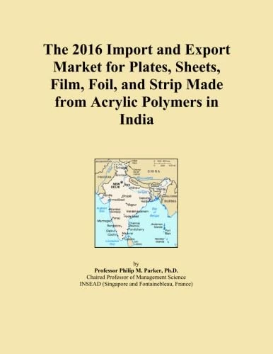 The 2016 Import and Export Market for Plates, Sheets, Film, Foil, and Strip Made from Acrylic Polymers in India