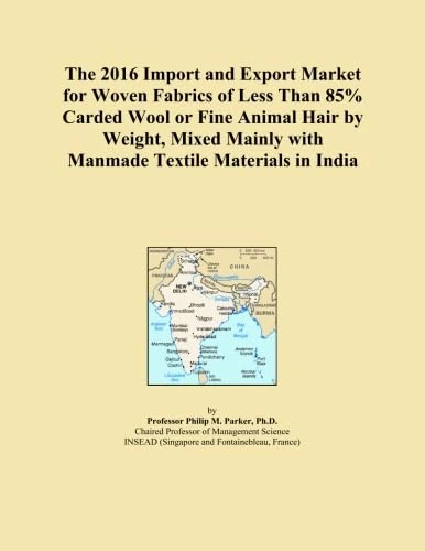 The 2016 Import and Export Market for Woven Fabrics of Less Than 85% Carded Wool or Fine Animal Hair by Weight, Mixed Mainly with Manmade Textile Materials in India