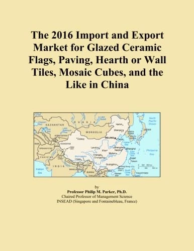 The 2016 Import and Export Market for Glazed Ceramic Flags, Paving, Hearth or Wall Tiles, Mosaic Cubes, and the Like in China