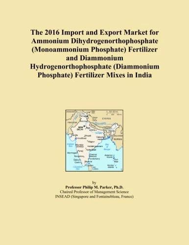 The 2016 Import and Export Market for Ammonium Dihydrogenorthophosphate (Monoammonium Phosphate) Fertilizer and Diammonium Hydrogenorthophosphate (Diammonium Phosphate) Fertilizer Mixes in India
