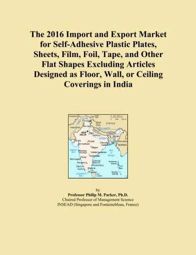 The 2016 Import and Export Market for Self-Adhesive Plastic Plates, Sheets, Film, Foil, Tape, and Other Flat Shapes Excluding Articles Designed as Floor, Wall, or Ceiling Coverings in India - Image 1