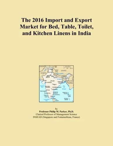 The 2016 Import and Export Market for Bed, Table, Toilet, and Kitchen Linens in India