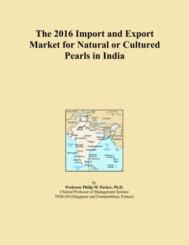 The 2016 Import and Export Market for Natural or Cultured Pearls in India