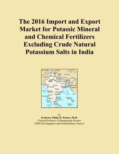 The 2016 Import and Export Market for Potassic Mineral and Chemical Fertilizers Excluding Crude Natural Potassium Salts in India