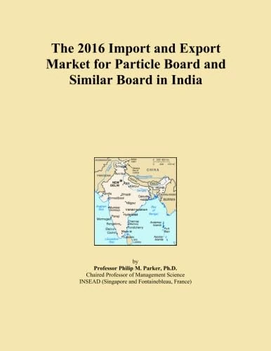 The 2016 Import and Export Market for Particle Board and Similar Board in India