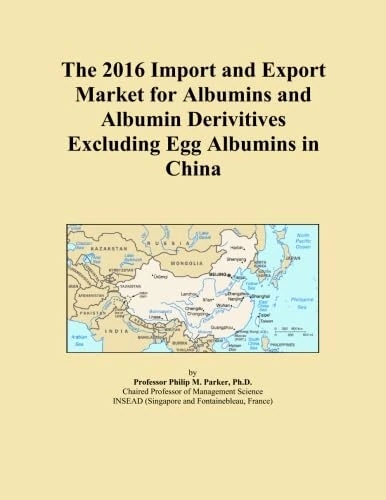 The 2016 Import and Export Market for Albumins and Albumin Derivitives Excluding Egg Albumins in China