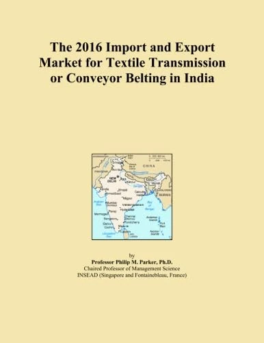 The 2016 Import and Export Market for Textile Transmission or Conveyor Belting in India