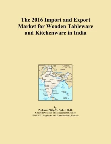 The 2016 Import and Export Market for Wooden Tableware and Kitchenware in India