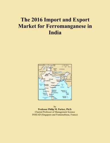 The 2016 Import and Export Market for Ferromanganese in India