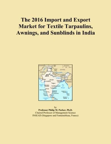 The 2016 Import and Export Market for Textile Tarpaulins, Awnings, and Sunblinds in India