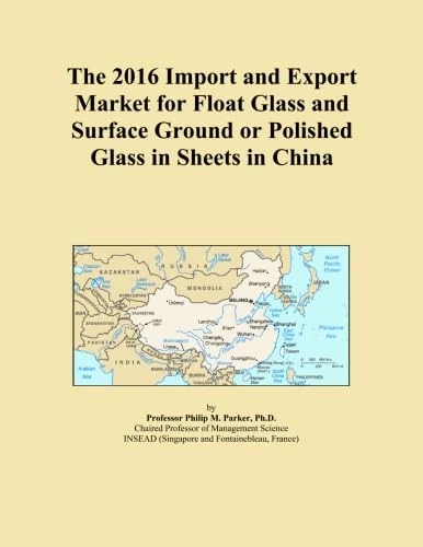 The 2016 Import and Export Market for Float Glass and Surface Ground or Polished Glass in Sheets in China