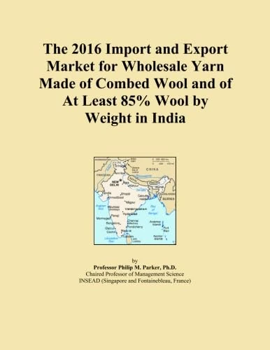 The 2016 Import and Export Market for Wholesale Yarn Made of Combed Wool and of At Least 85% Wool by Weight in India
