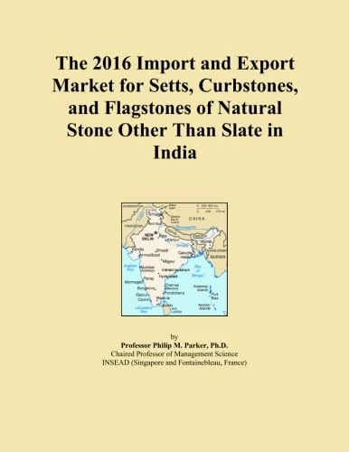 The 2016 Import and Export Market for Setts, Curbstones, and Flagstones of Natural Stone Other Than Slate in India