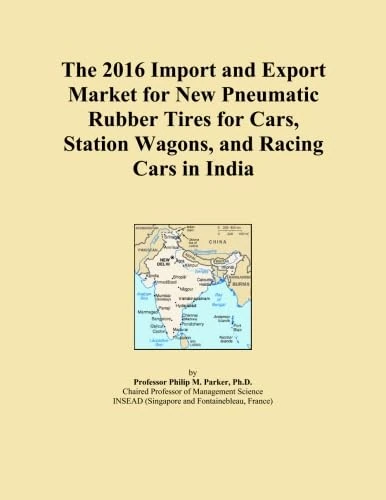 The 2016 Import and Export Market for New Pneumatic Rubber Tires for Cars, Station Wagons, and Racing Cars in India