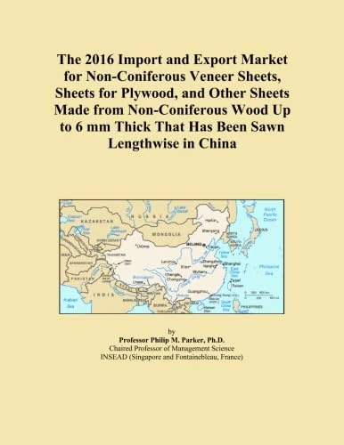 The 2016 Import and Export Market for Non-Coniferous Veneer Sheets, Sheets for Plywood, and Other Sheets Made from Non-Coniferous Wood Up to 6 mm Thick That Has Been Sawn Lengthwise in China