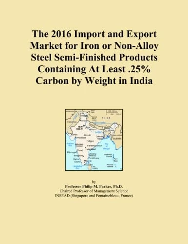 The 2016 Import and Export Market for Iron or Non-Alloy Steel Semi-Finished Products Containing At Least .25% Carbon by Weight in India