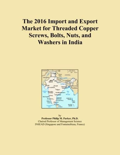 The 2016 Import and Export Market for Threaded Copper Screws, Bolts, Nuts, and Washers in India