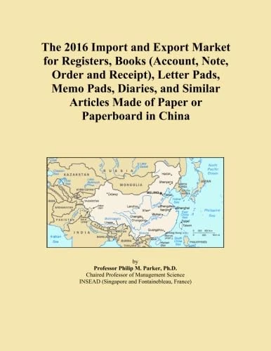 The 2016 Import and Export Market for Registers, Books (Account, Note, Order and Receipt), Letter Pads, Memo Pads, Diaries, and Similar Articles Made of Paper or Paperboard in China