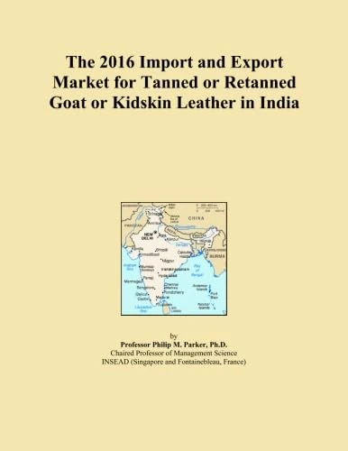 The 2016 Import and Export Market for Tanned or Retanned Goat or Kidskin Leather in India