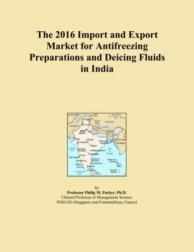 The 2016 Import and Export Market for Antifreezing Preparations and Deicing Fluids in India