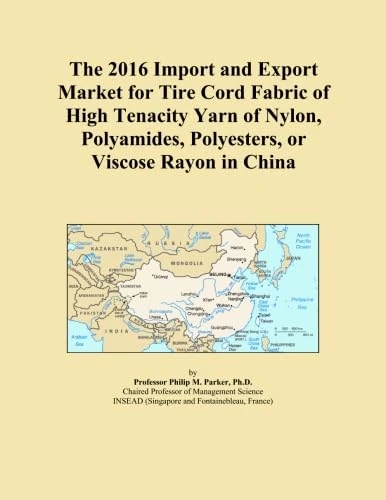 The 2016 Import and Export Market for Tire Cord Fabric of High Tenacity Yarn of Nylon, Polyamides, Polyesters, or Viscose Rayon in China