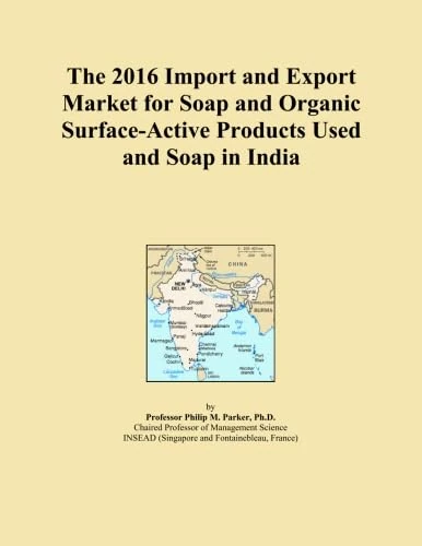 The 2016 Import and Export Market for Soap and Organic Surface-Active Products Used and Soap in India