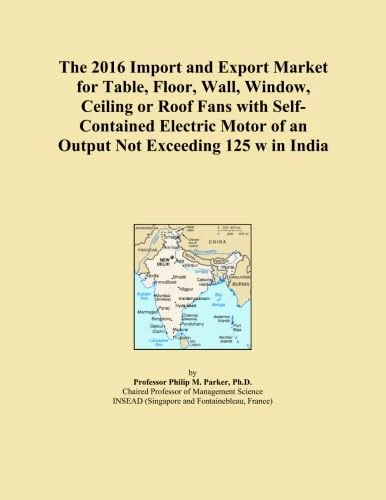 The 2016 Import and Export Market for Table, Floor, Wall, Window, Ceiling or Roof Fans with Self-Contained Electric Motor of an Output Not Exceeding 125 w in India
