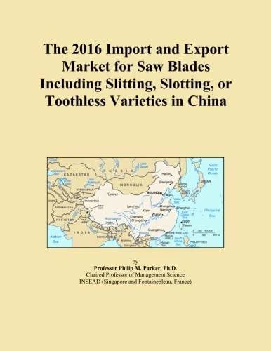 The 2016 Import and Export Market for Saw Blades Including Slitting, Slotting, or Toothless Varieties in China