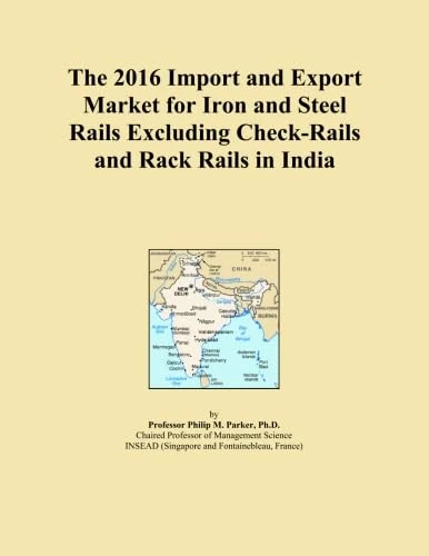 The 2016 Import and Export Market for Iron and Steel Rails Excluding Check-Rails and Rack Rails in India