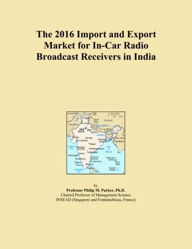 The 2016 Import and Export Market for In-Car Radio Broadcast Receivers in India