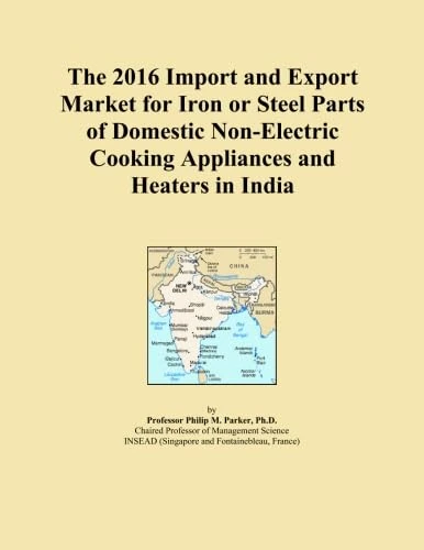The 2016 Import and Export Market for Iron or Steel Parts of Domestic Non-Electric Cooking Appliances and Heaters in India