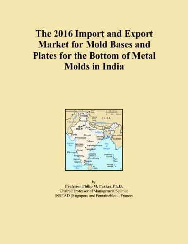 The 2016 Import and Export Market for Mold Bases and Plates for the Bottom of Metal Molds in India