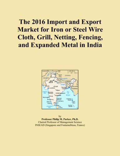The 2016 Import and Export Market for Iron or Steel Wire Cloth, Grill, Netting, Fencing, and Expanded Metal in India