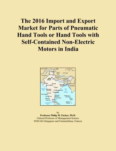 The 2016 Import and Export Market for Parts of Pneumatic Hand Tools or Hand Tools with Self-Contained Non-Electric Motors in India