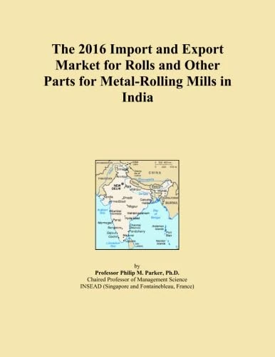 The 2016 Import and Export Market for Rolls and Other Parts for Metal-Rolling Mills in India