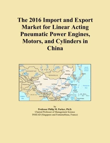 The 2016 Import and Export Market for Linear Acting Pneumatic Power Engines, Motors, and Cylinders in China